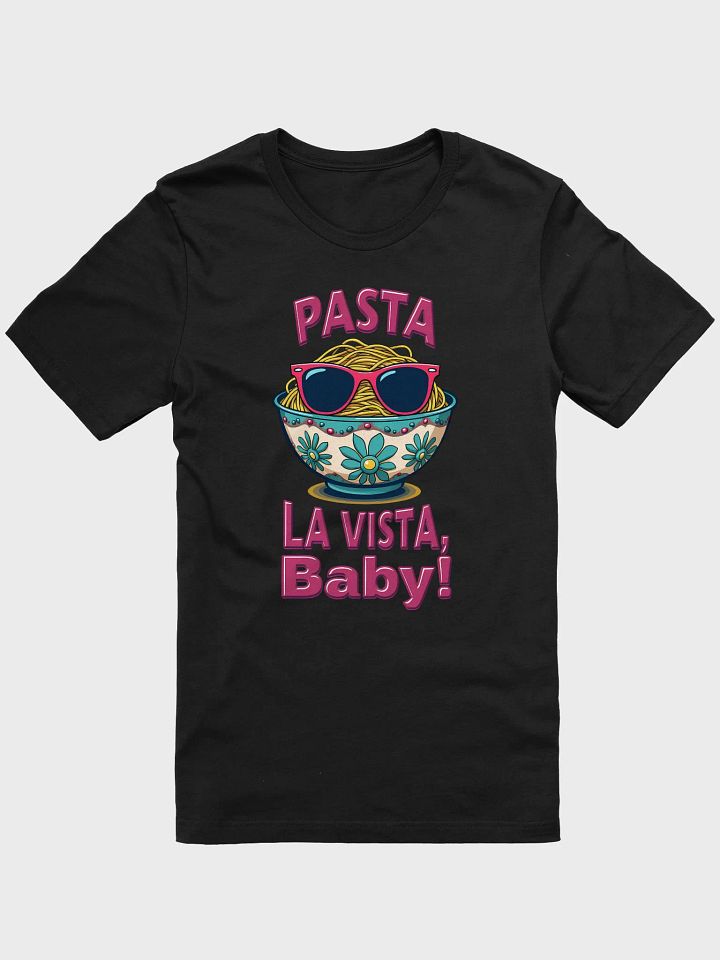 Pasta La Vista, Baby! Playful Pasta Bowl T-Shirt product image (2)