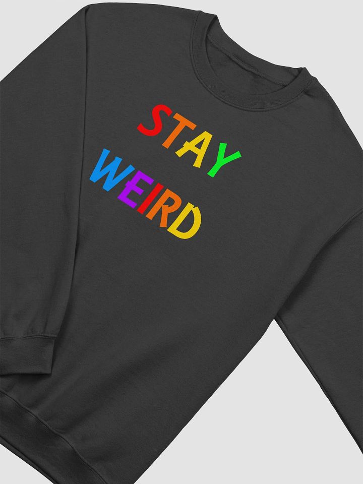Stay Weird Rainbow - Crewneck Sweatshirt product image (1)
