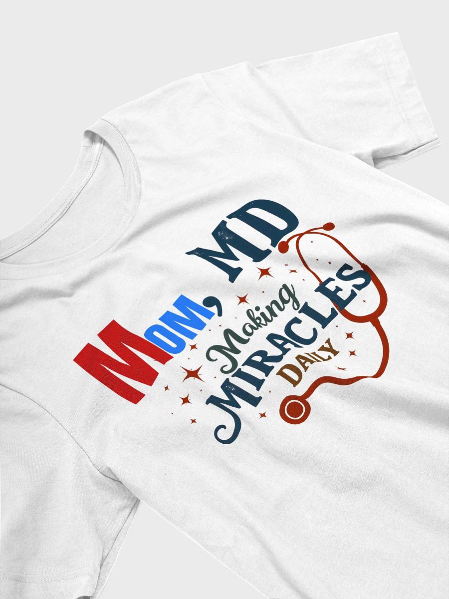 Stethoscope, Mom, MD Making Miracles Daily T-Shirt product image (13)