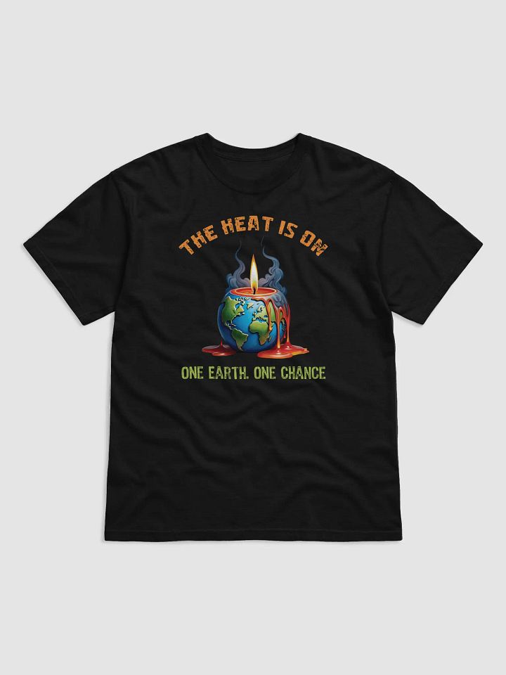 The Heat is On - One Earth One Chance T-Shirt product image (8)