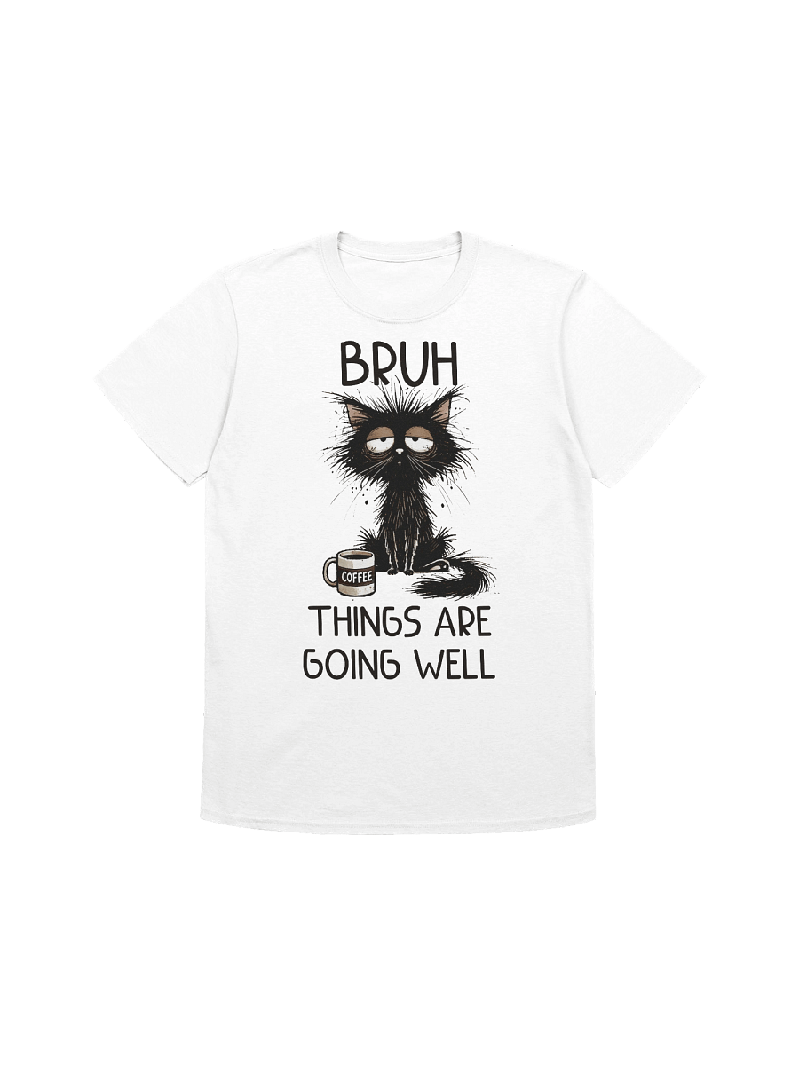 Bruh Things Are Going Well Cat Coffee T-Shirt product image (1)