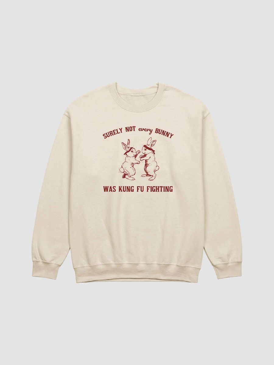 Surely not every bunny was kung fu fighting Crewneck product image (1)