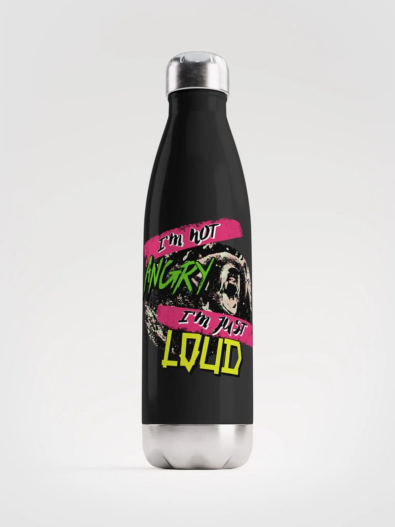 I'm Not Angry - I'm Just Loud! Stainless Steel Water Bottle