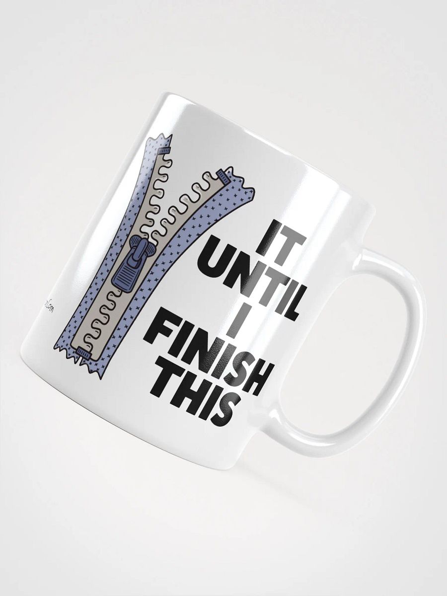 ZIP It Until I Finish This Coffee Mug product image (4)