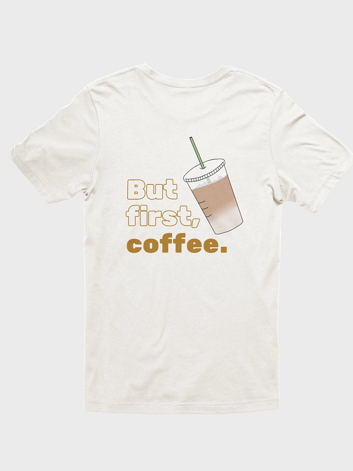 But First, Coffee T-Shirt product image (2)