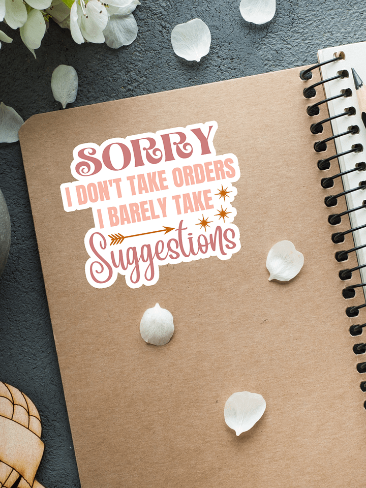 Sorry I Don't Take Orders I Barely Take Suggestions Sticker product image (1)