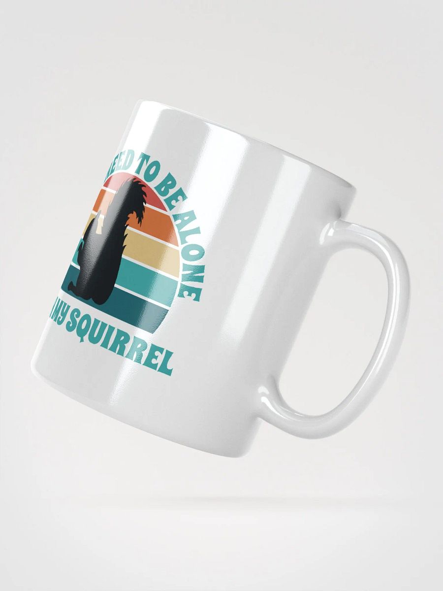 I Just Need To Be Alone with My Squirrel product image (3)