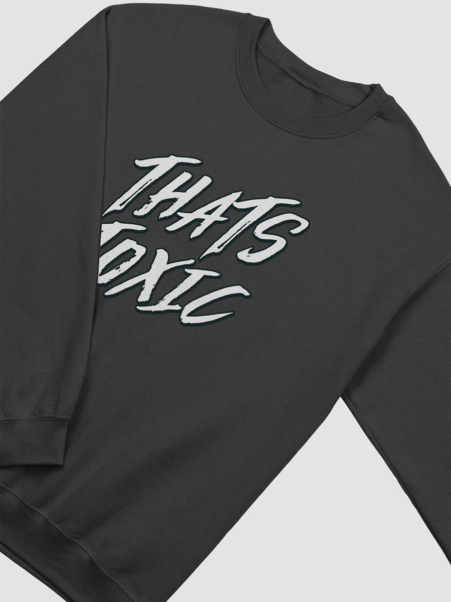 That's Toxic Sweatshirt product image (31)