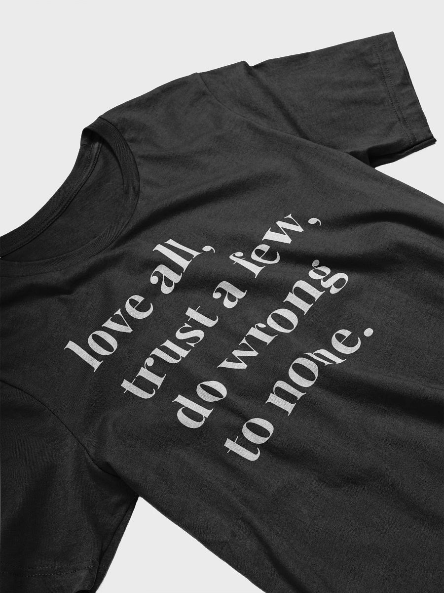 Love All, Trust a Few, Do Wrong To None T-Shirt product image (3)