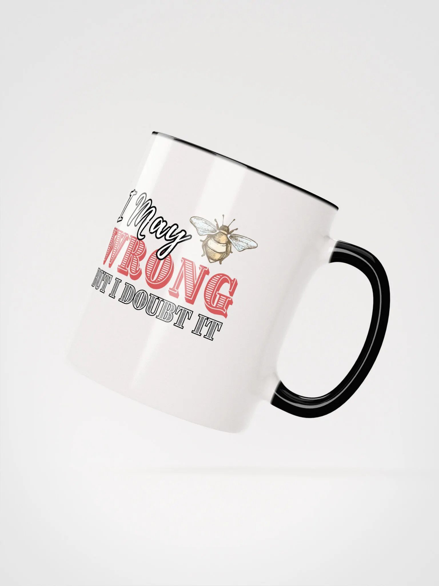 I may Be Wrong But I doubt It Ceramic Mug product image (2)
