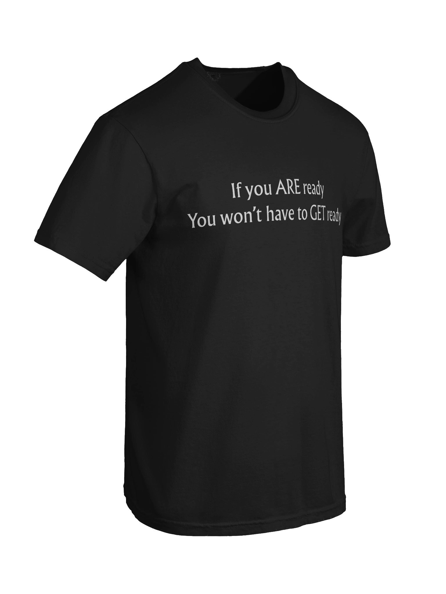 If you ARE Ready T-Shirt product image (50)