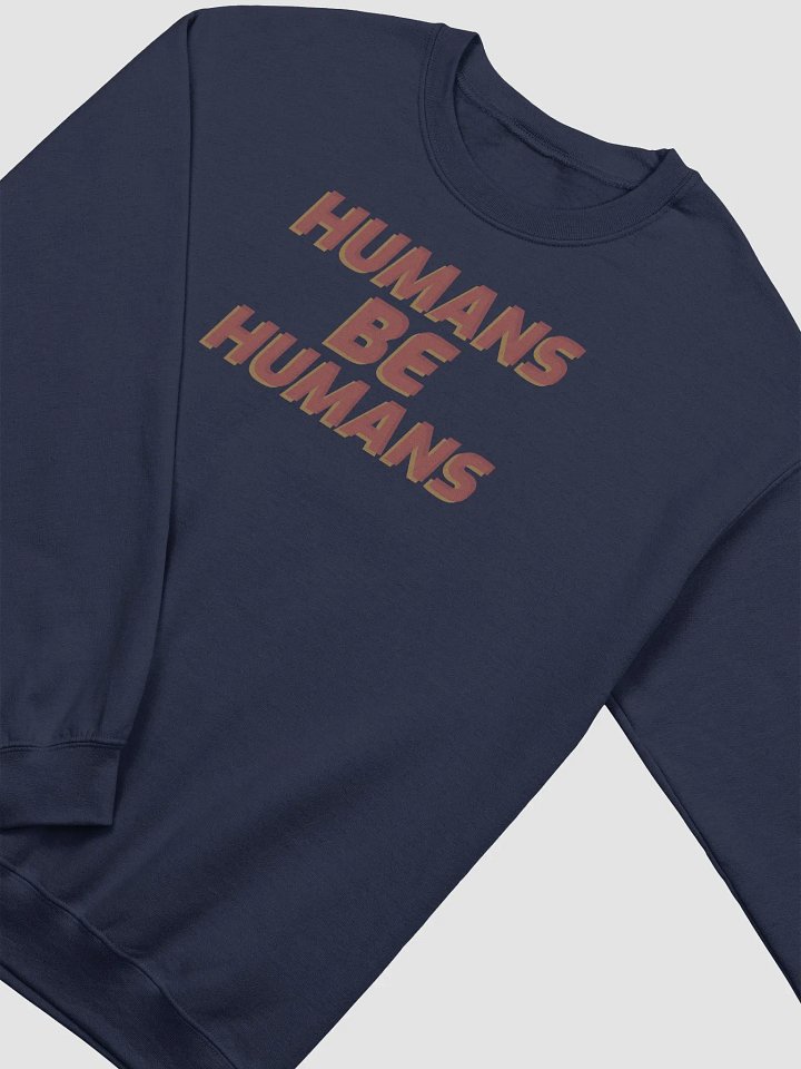 Humans Be Humans sweatshirt product image (13)