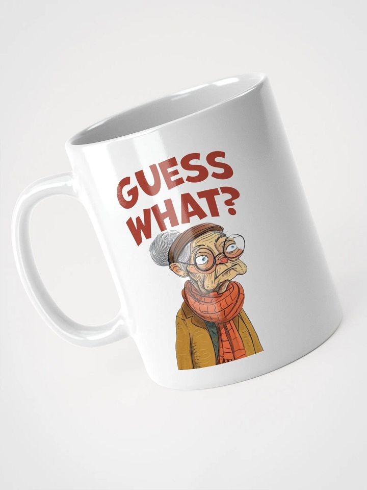 "Guess What? ... Old people don't give a fuck!" White glossy mug product image (2)