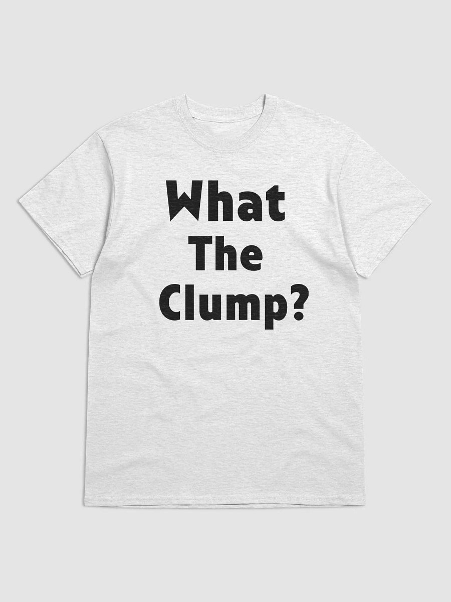 What The Clump? T-Shirt product image (10)