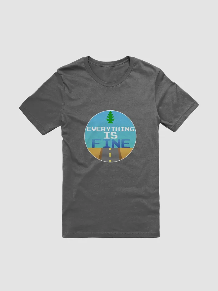 Everything Is Fine - Unisex Tee product image (1)