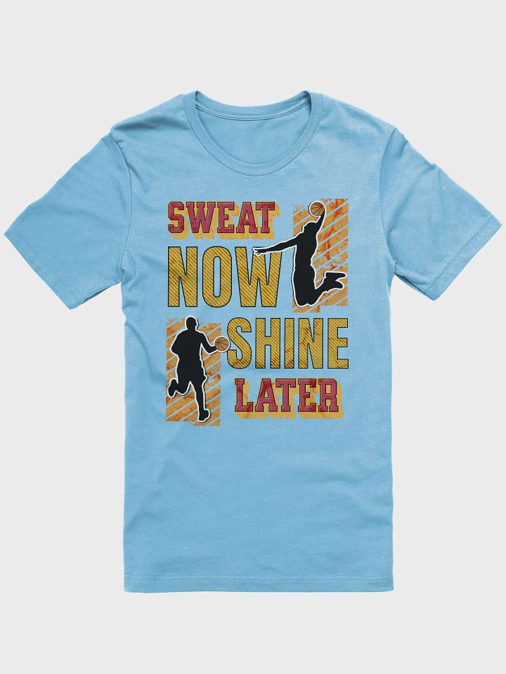Sweat Now Shine Later Basketball Motivational T-Shirt product image (37)
