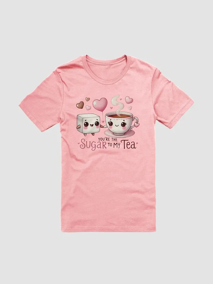 You are the Sugar to my Tea product image (1)