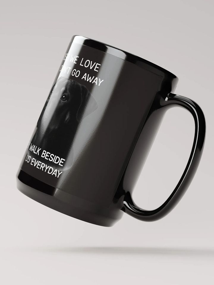 Rottweiler - Those We Love Don't Go Away, They Walk Beside Us Everyday / Mug product image (2)
