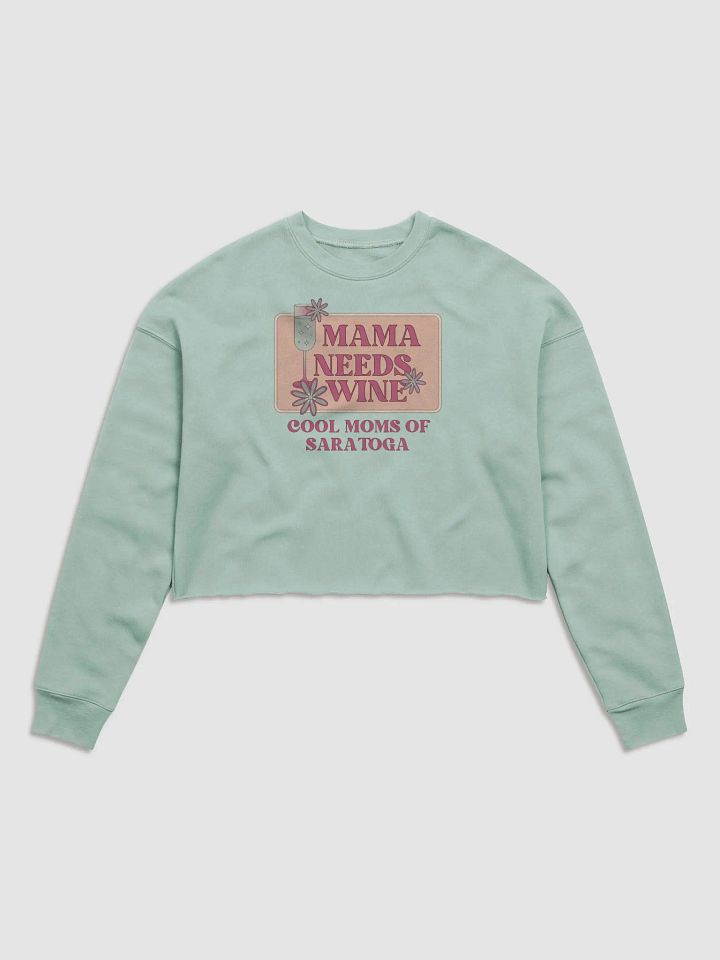 Mama Needs Wine Cool Moms of Saratoga Cropped Sweatshirt product image (1)