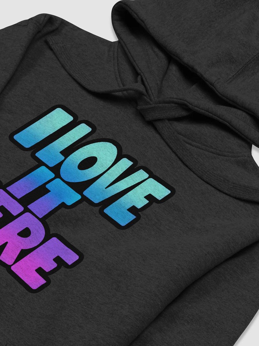 I LOVE IT HERE UNISEX HOODIE product image (3)