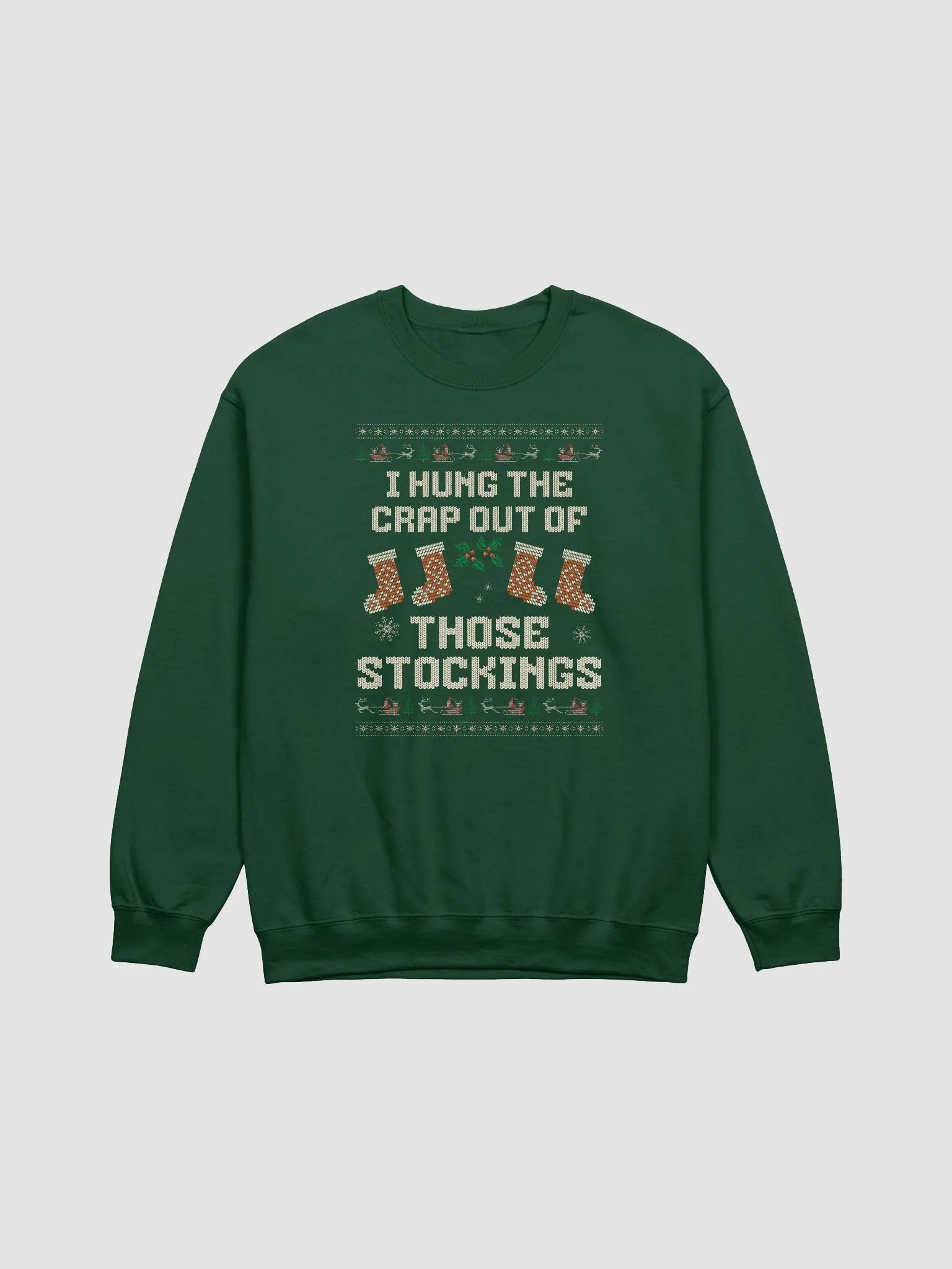 I Hung the Crap Out of Those Stockings Funny Ugly Christmas Holiday Crewneck product image (1)