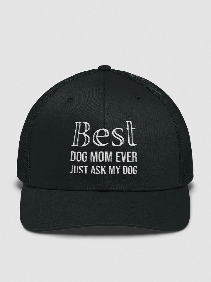 Best Dog Mom Ever Just Ask My Dog Snapback Trucker Hat product image (1)