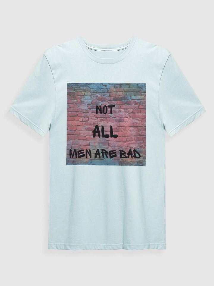 NOT ALL MEN ARE BAD T-SHIRT product image (1)