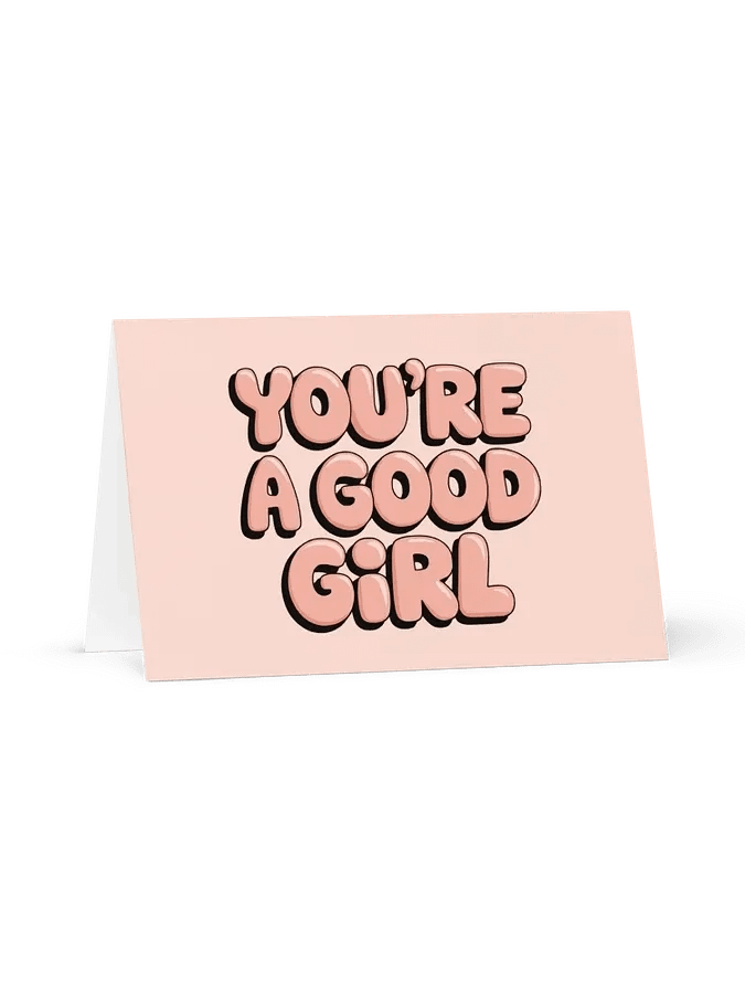 You're a Good Girl Greeting Card product image (1)