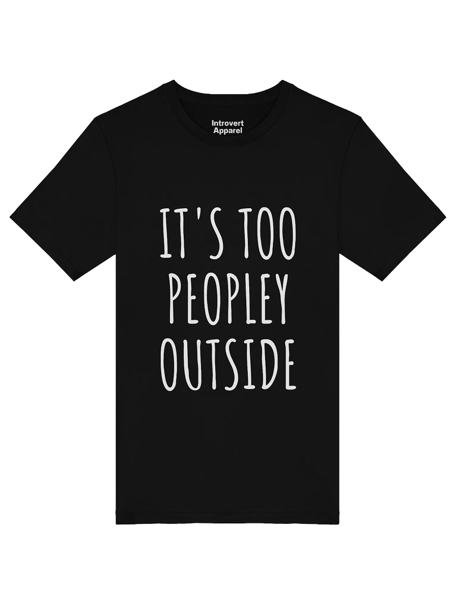 IT'S TOO PEOPLEY OUTSIDE Unisex T-Shirt product image (49)