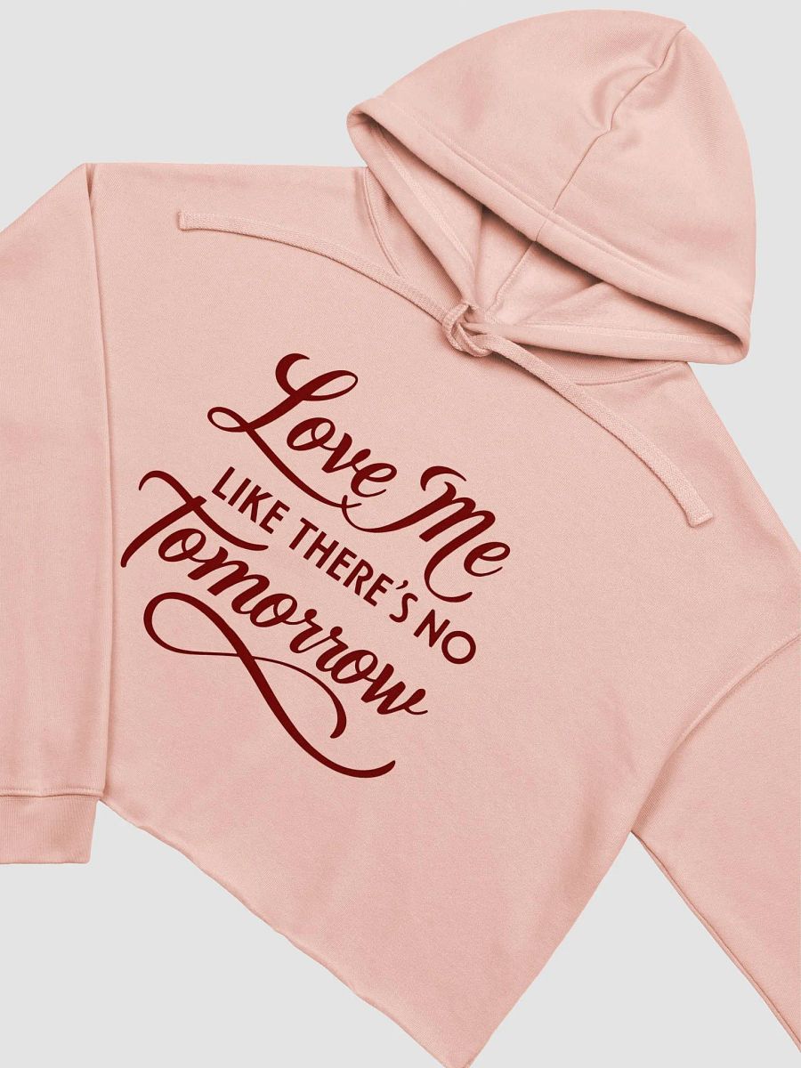 Valentine Love Me Like There’s No Tomorrow Fleece Crop Hoodie product image (9)