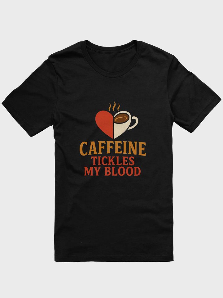 Caffeine Tickles My Blood Tee product image (1)