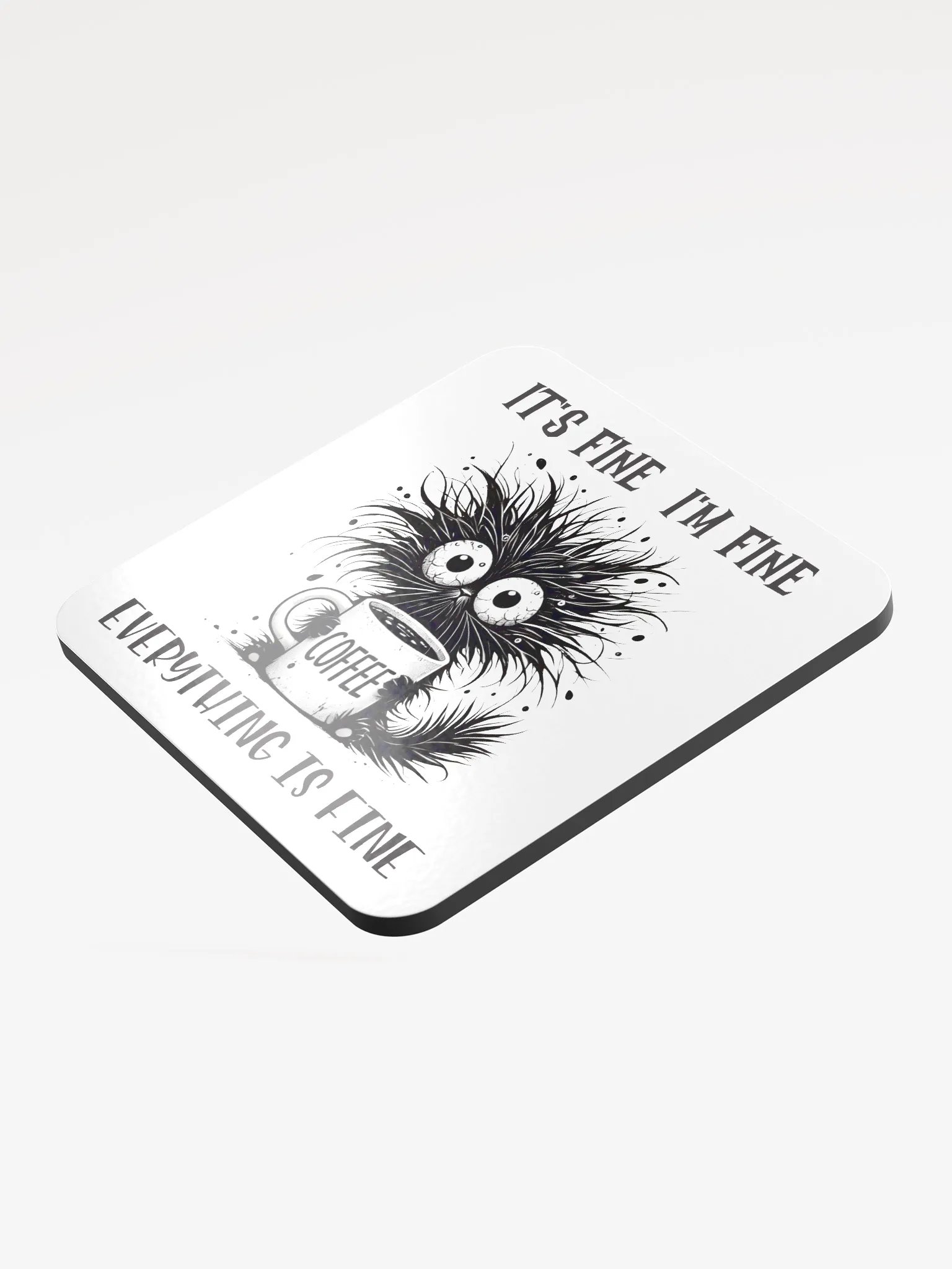 Whimsical Cat It's Fine I'm Fine Everything is Fine Coffee Lover's Coaster product image (3)