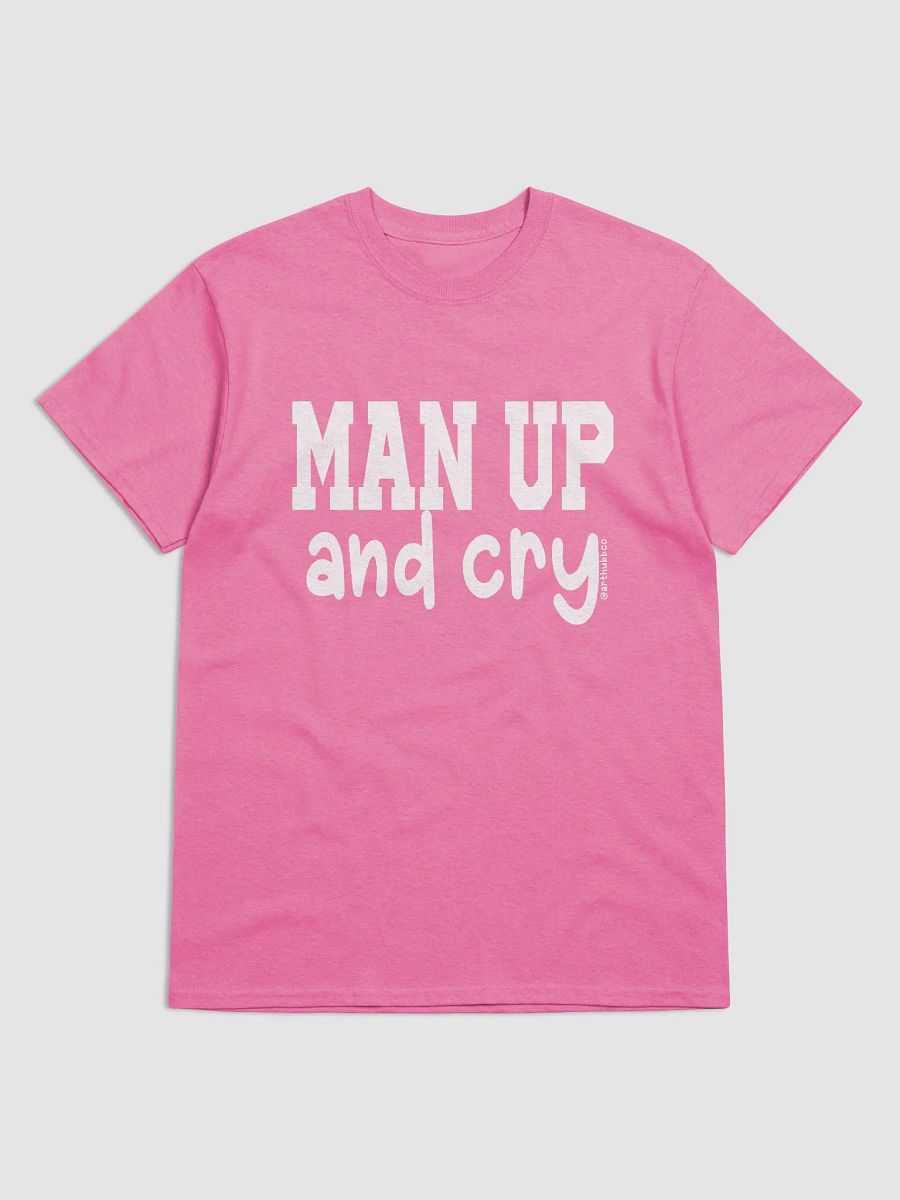 Man Up and Cry Unisex T-Shirt (G) product image (1)