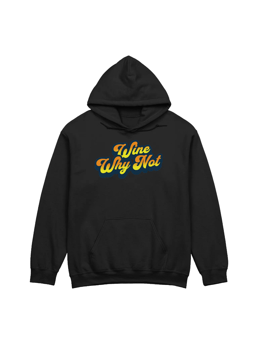 "Wine, Why Not?" Funny Wine Quotes Hoodie for Wine Lovers product image (3)
