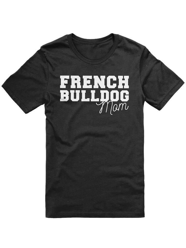French Bulldog Mom T-Shirt For Frenchie Lovers product image (2)