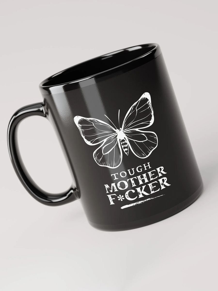 Tough Mother F*cker 🦋 Black Butterfly Mug 11oz 🦋 product image (1)