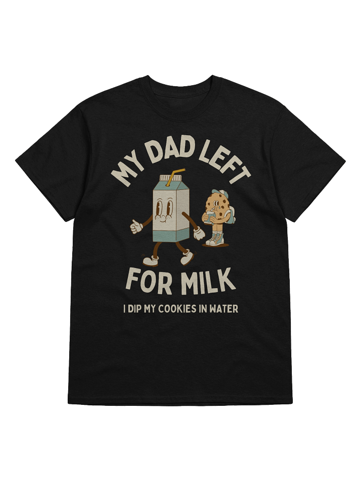 My Dad Left For Milk T-Shirt product image (1)