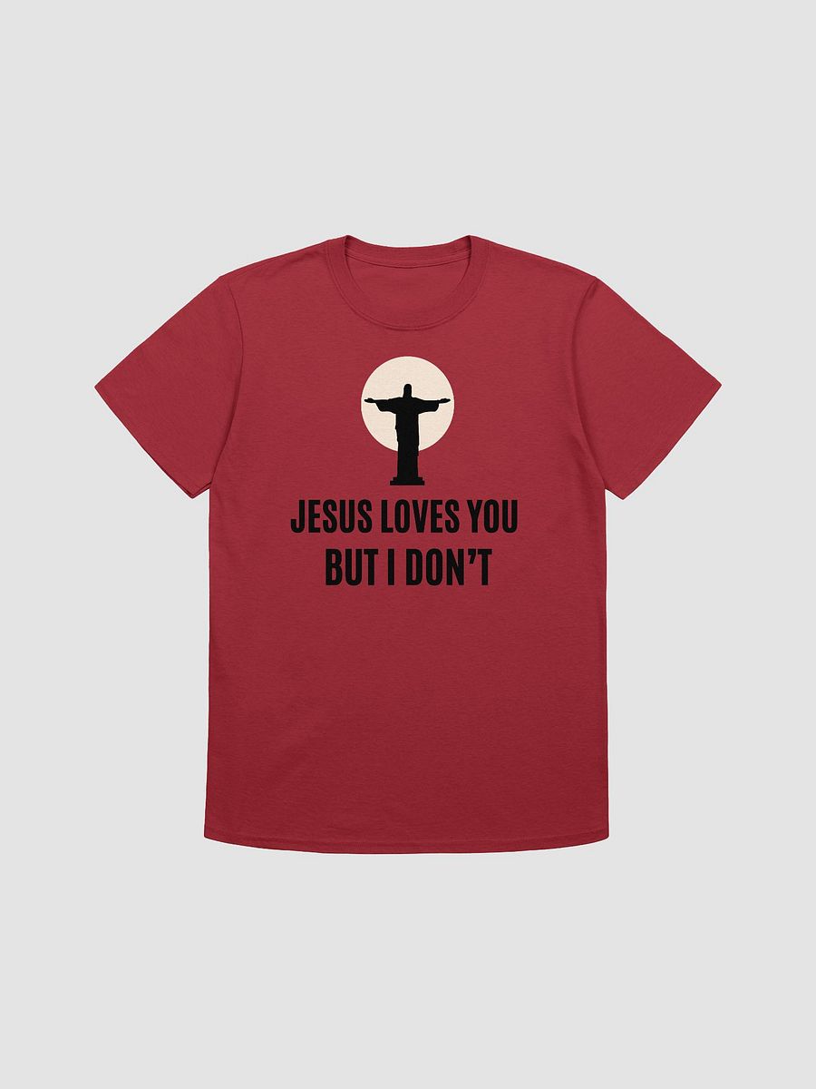 Jesus Loves You But I Don't Unisex T-Shirt V13 product image (1)