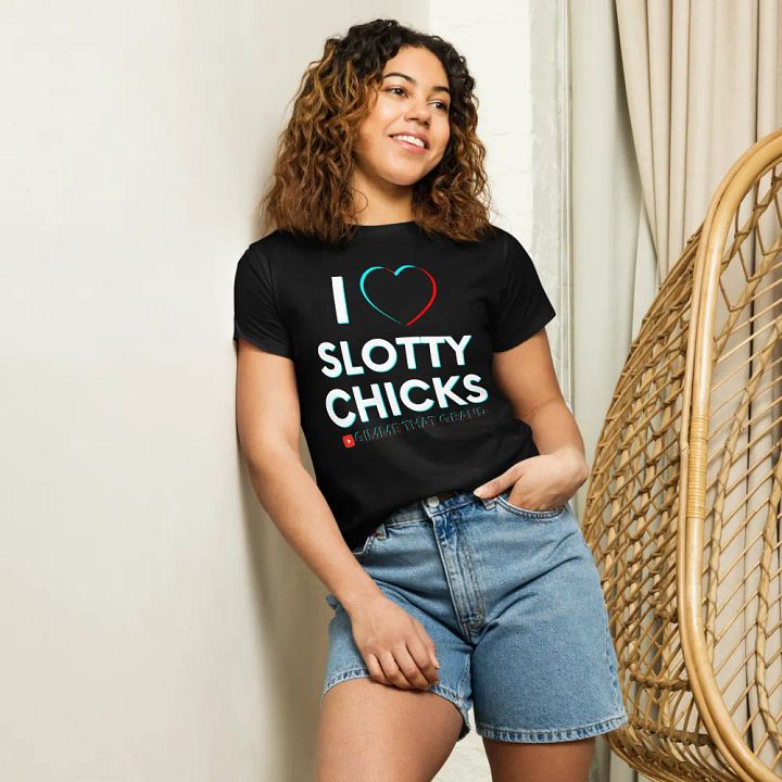 I Love Slotty Chicks Women's High-Waisted Tee product image (1)