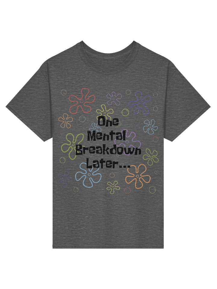 Mental Breakdown T-Shirt product image (37)