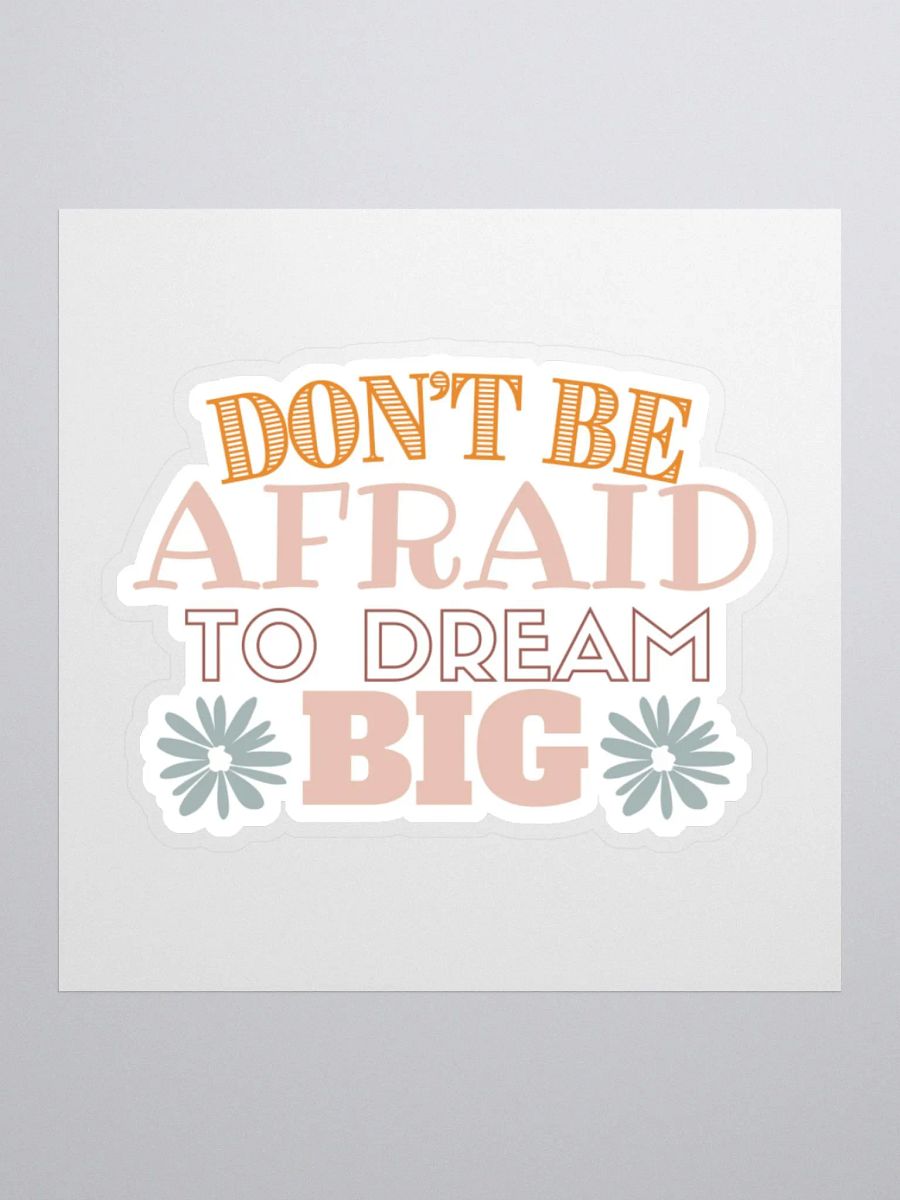 Don't Be Afraid To Dream Big Sticker product image (2)
