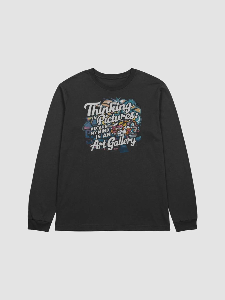 Thinking in Pictures Because My Mind is An Art Gallery Long Sleeve product image (1)