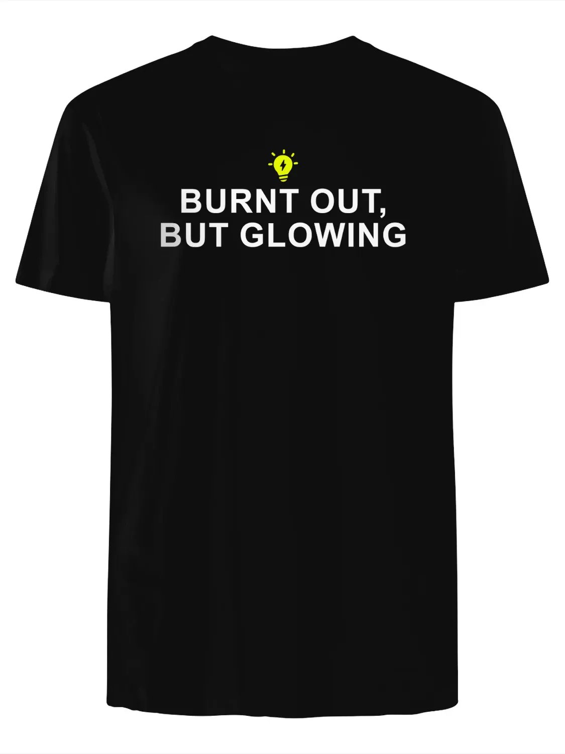 Burnt Out But Glowing T-Shirt product image (1)