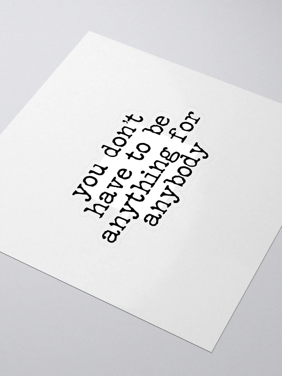You Don't Have to Be Anything Buddie Quote Sticker product image (3)