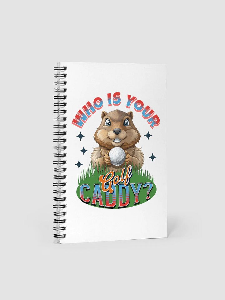 Who is Your Golf Caddy? Spiral Notebook product image (1)