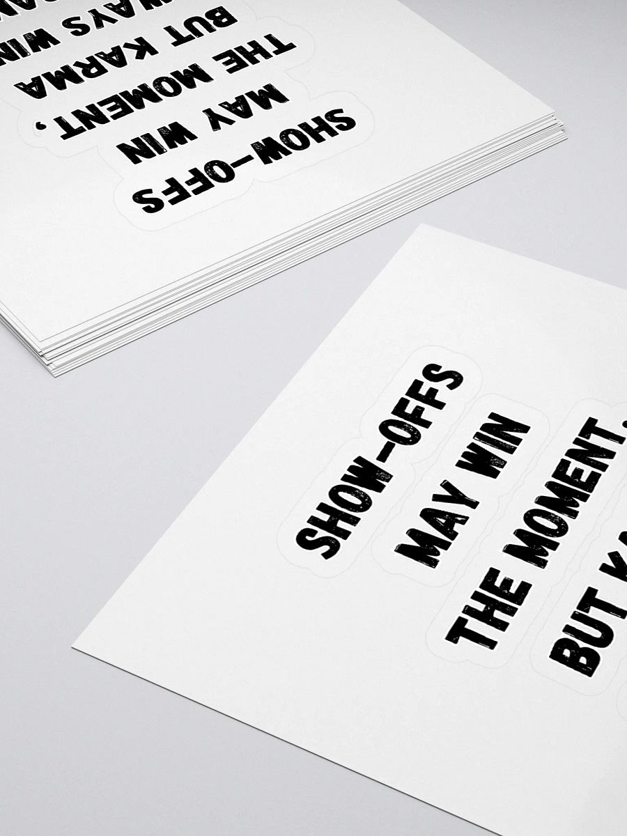 Show-Offs May Win The Moment, But Karma Always Wins The Game Sticker product image (4)