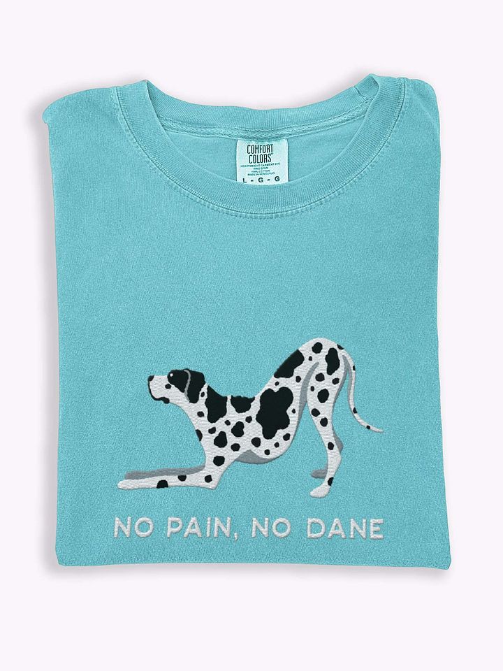 No Pain, No Dane T-Shirt(Embroidered) of a Great Dane(Harlequin) product image (1)
