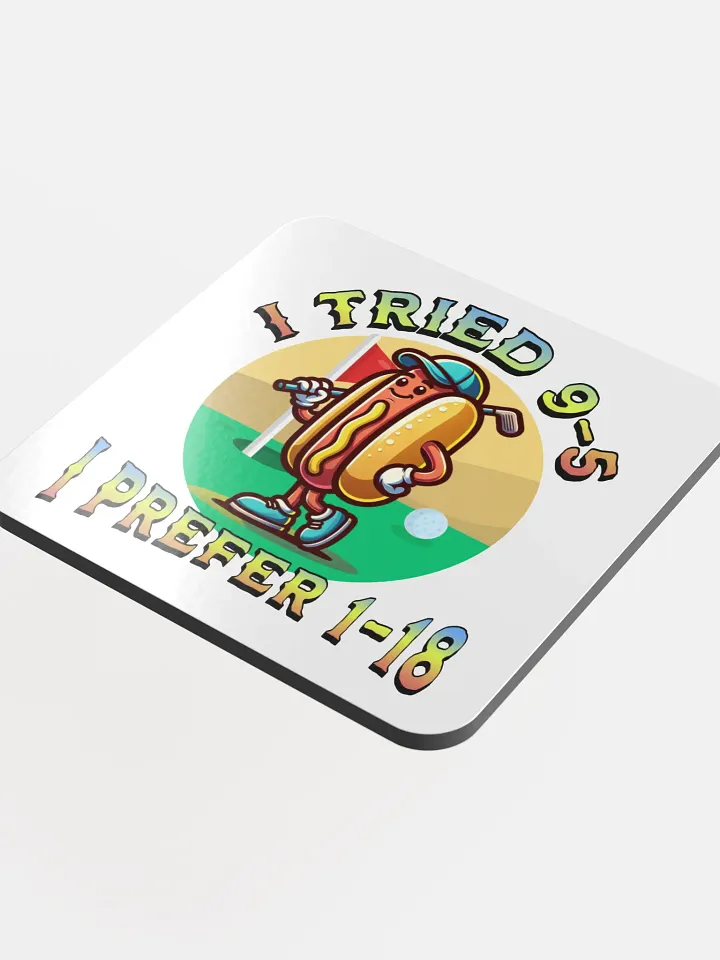 I Tried 9-5 I Prefer 1-18 Golfing Hot Dog Tee Time Fun Coaster Set product image (1)
