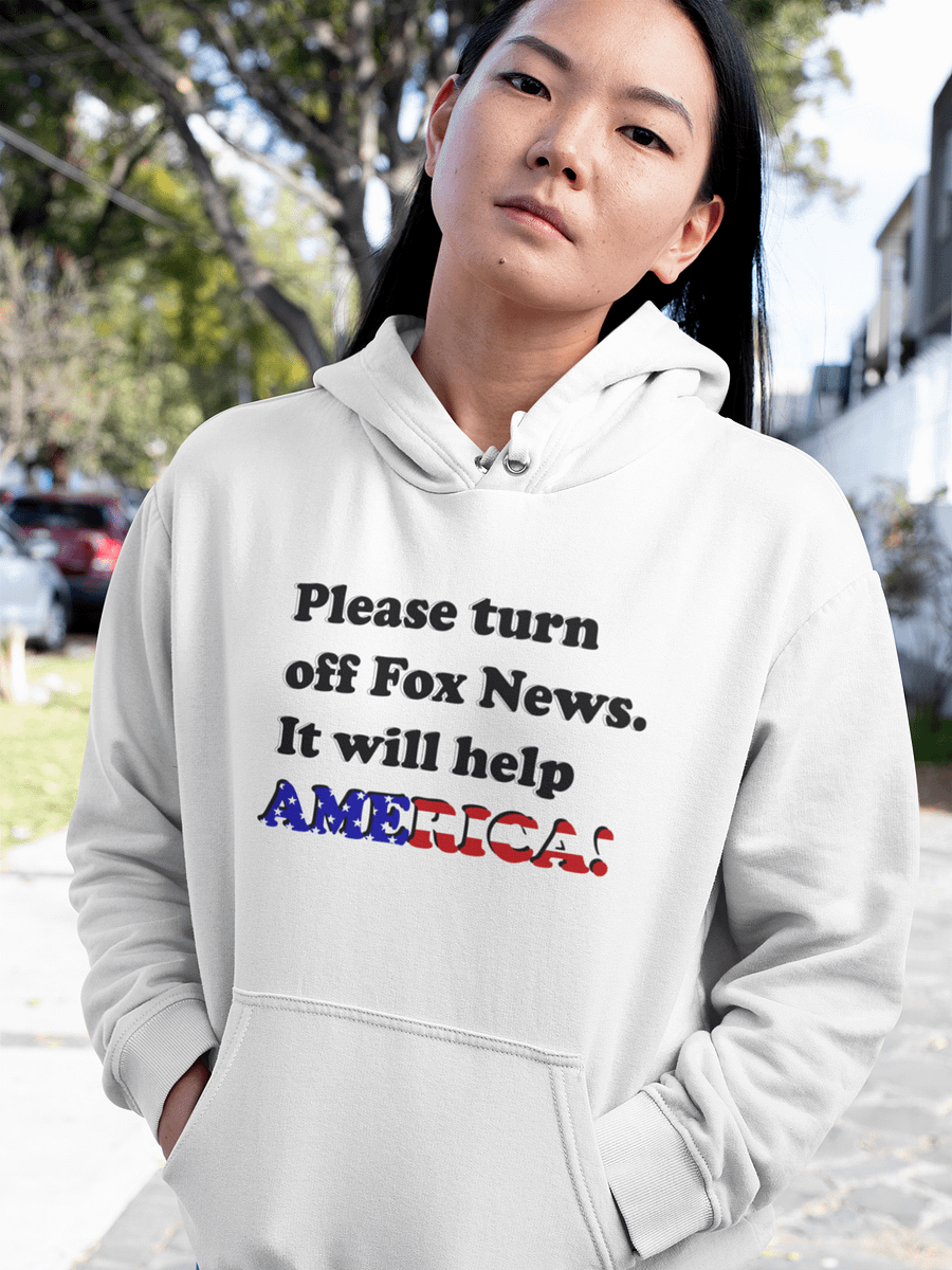 Please Turn Off Fox News. It Will Help America! - Hoodie product image (1)