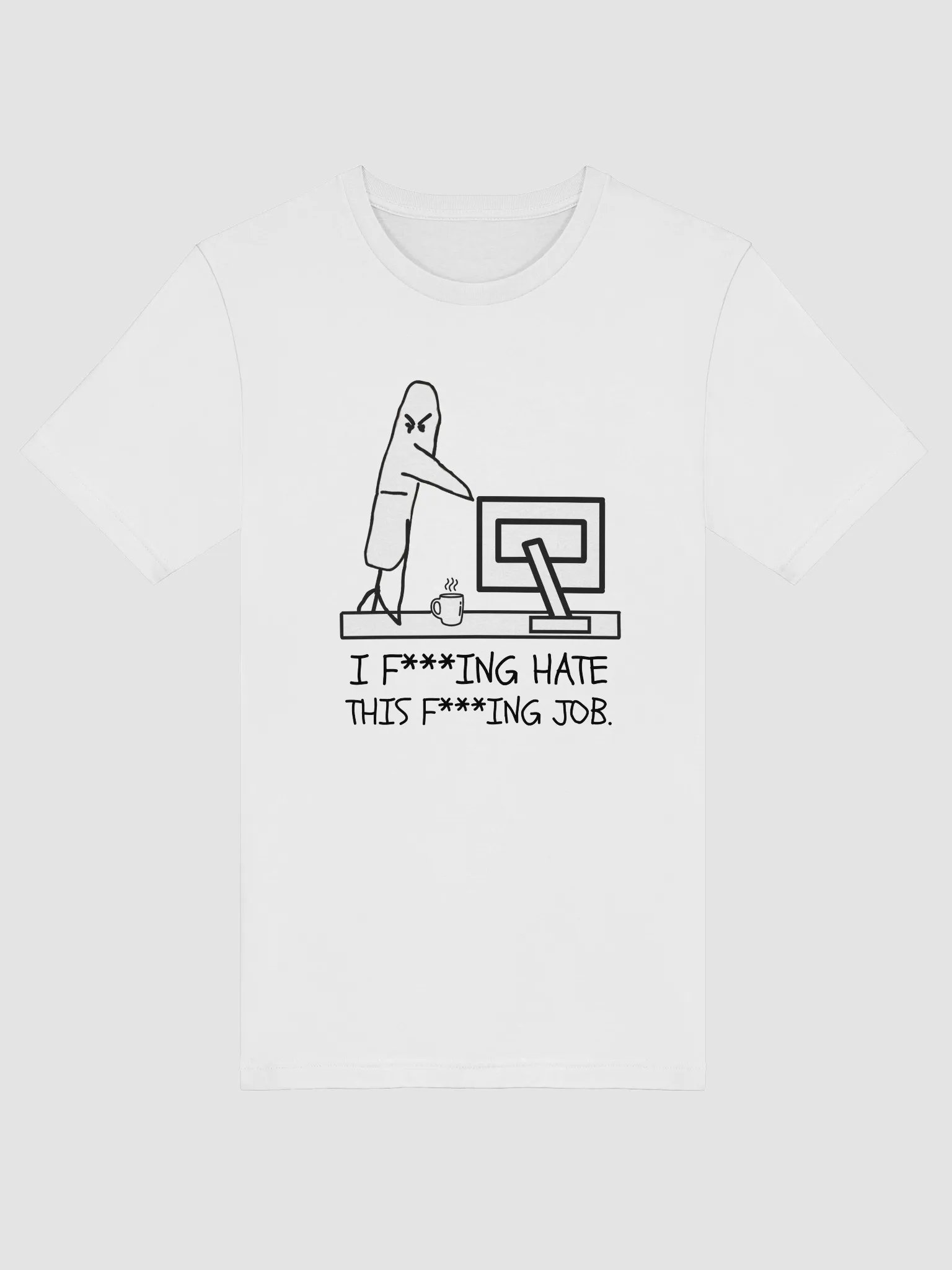I F***ING HATE THIS F***ING JOB T-shirt product image (1)